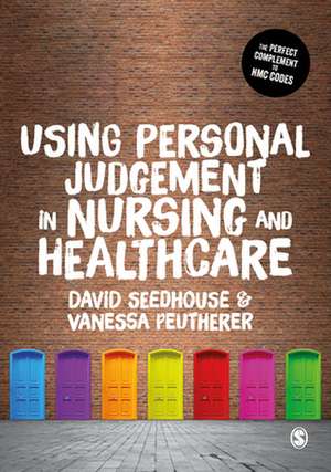 Using Personal Judgement in Nursing and Healthcare de David Seedhouse