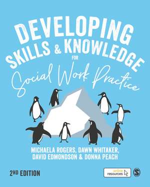 Developing Skills and Knowledge for Social Work Practice de Michaela Rogers