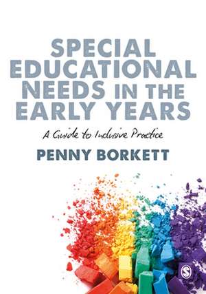 Special Educational Needs in the Early Years: A Guide to Inclusive Practice de Penny Borkett