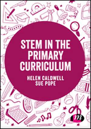 STEM in the Primary Curriculum de Helen Caldwell