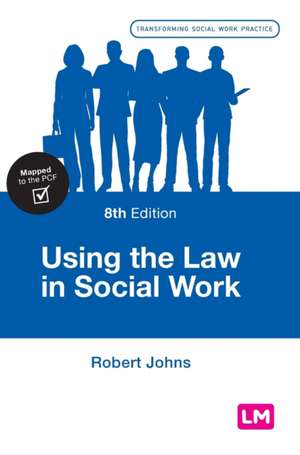 Using the Law in Social Work de Robert Johns