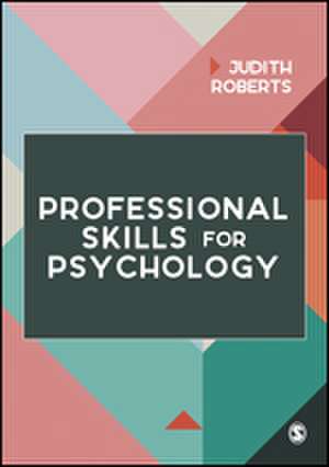 Professional Skills for Psychology de Judith Roberts