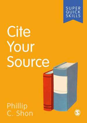 Cite Your Source de Phillip C. Shon