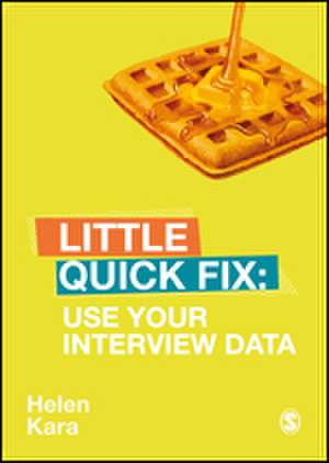 Use Your Interview Data: Little Quick Fix de Helen Kara