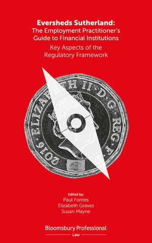 Eversheds Sutherland: The Employment Practitioner’s Guide to Financial Institutions: Key Aspects of the Regulatory Framework de Paul Fontes