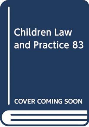 CHILDREN LAW AND PRACTICE 83