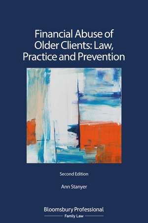 Financial Abuse of Older Clients: Law, Practice and Prevention de Ann Stanyer