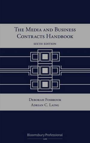 The Media and Business Contracts Handbook de Adrian C Laing