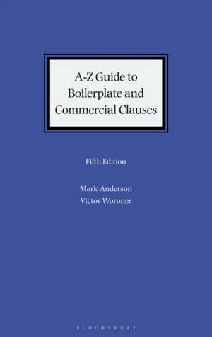 A-Z Guide to Boilerplate and Commercial Clauses de Mark Anderson