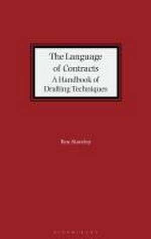 The Language of Contracts: A Handbook of Drafting Techniques de Mr Ben Staveley