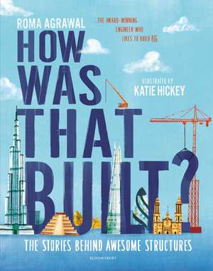 How Was That Built?: The Stories Behind Awesome Structures de Roma Agrawal