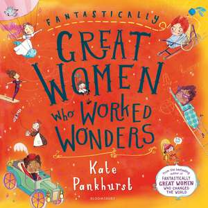 Fantastically Great Women Who Worked Wonders: Gift Edition de Kate Pankhurst