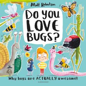 Do You Love Bugs?: The creepiest, crawliest book in the world de Matt Robertson