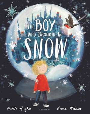 The Boy Who Brought the Snow de Hollie Hughes