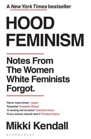 Hood Feminism: Notes from the Women White Feminists Forgot de Mikki Kendall