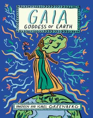 Gaia: Goddess of Earth de Imogen Greenberg