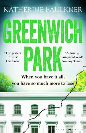 Greenwich Park: A twisty, compulsive debut thriller about friendships, lies and the secrets we keep to protect ourselves de Katherine Faulkner