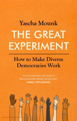 The Great Experiment: How to Make Diverse Democracies Work de Yascha Mounk