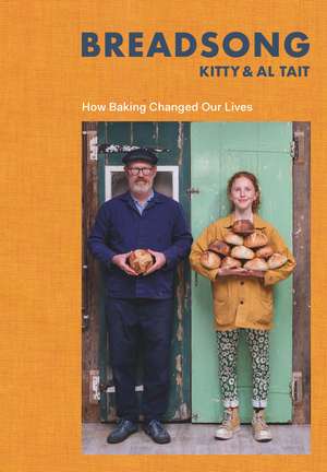 Breadsong: How Baking Changed Our Lives de Kitty Tait