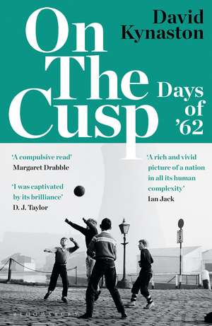 On the Cusp: Days of '62 de David Kynaston