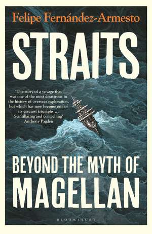 Straits: Beyond the Myth of Magellan de Felipe Fernandez-Armesto