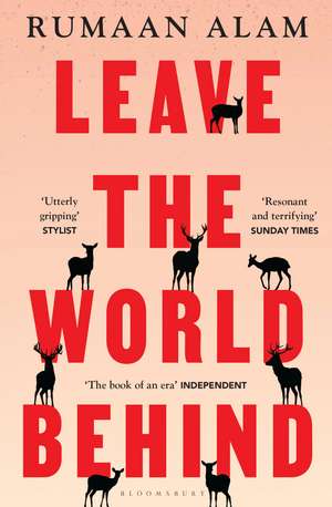 Leave the World Behind: 'The book of an era' Independent de Rumaan Alam