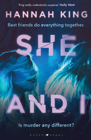 She and I: Gripping psychological suspense from a fantastic new Northern Irish voice de Hannah King