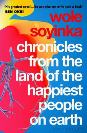 Chronicles from the Land of the Happiest People on Earth de Wole Soyinka