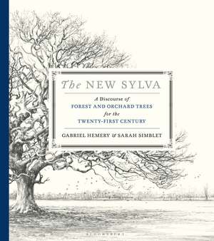 The New Sylva: A Discourse of Forest and Orchard Trees for the Twenty-First Century de Gabriel Hemery