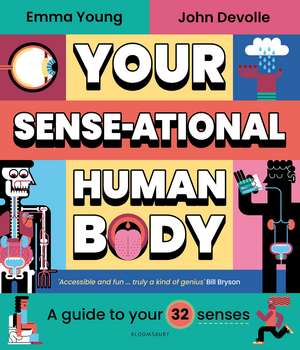 Your SENSE-ational Human Body: A Guide to Your 32 Senses de Emma Young