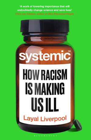 Systemic: How Racism Harms Health – and What We Can Do About It de Dr Layal Liverpool