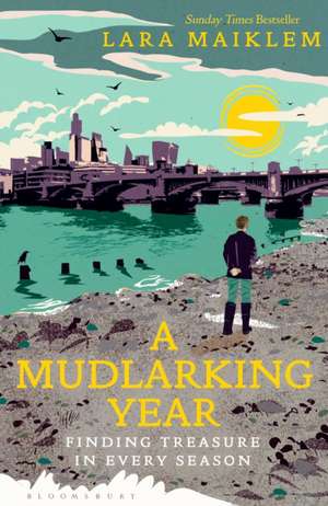 A Mudlarking Year de Lara Maiklem