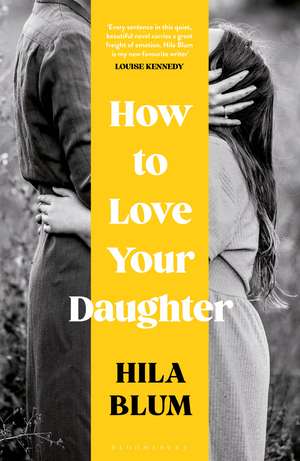 How to Love Your Daughter: The ‘excellent and unforgettable’ prize-winning novel de Hila Blum