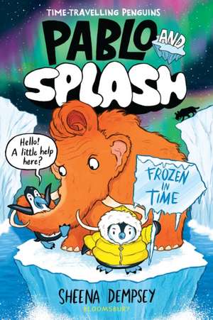 Pablo and Splash: Frozen in Time de Sheena Dempsey