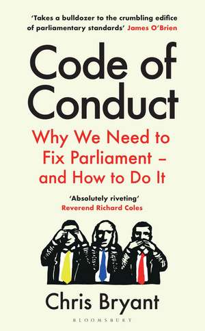 Code of Conduct: Why We Need to Fix Parliament – and How to Do It de Chris Bryant