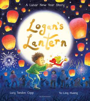 Logan's Lantern: A heartwarming and magical Lunar New Year Adventure de Lucy Tandon Copp
