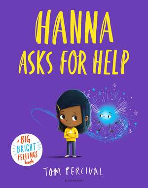 Hanna Asks for Help: A Big Bright Feelings Book de Tom Percival
