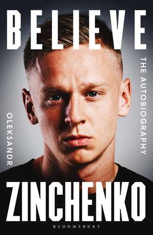 Believe: The Autobiography de Oleksandr Zinchenko