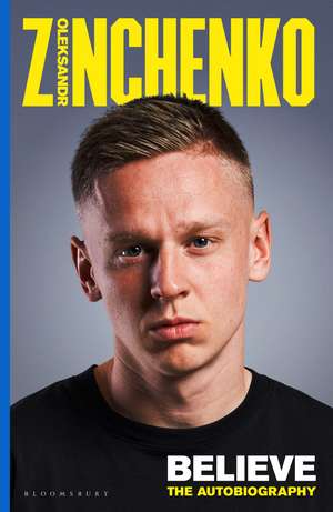 Believe: The Autobiography de Oleksandr Zinchenko