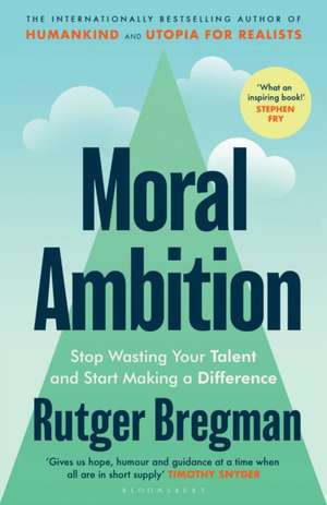 Moral Ambition de Rutger Bregman
