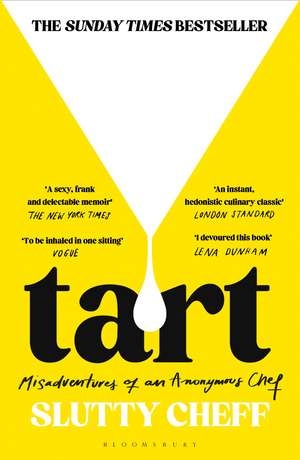 Tart: Misadventures of an Anonymous Chef - THE SUNDAY TIMES BESTSELLER de Slutty Cheff