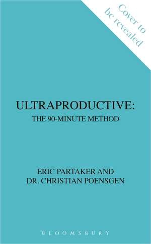 Ultraproductive: The 90-Minute Method de Eric Partaker