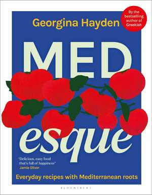 MEDesque: Everyday Recipes with Mediterranean Roots de Georgina Hayden