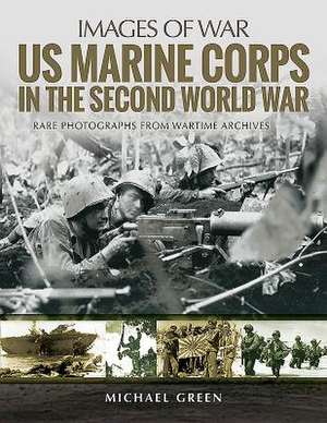 US Marine Corps in the Second World War de Michael Green