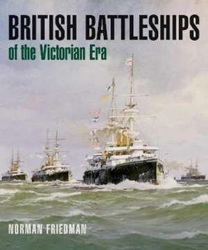 British Battleships of the Victorian Era de Norman Friedman