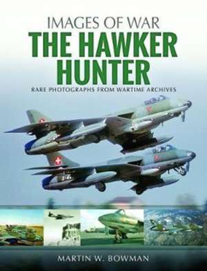 The Hawker Hunter de Martin W. Bowman