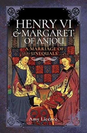 Henry VI and Margaret of Anjou de Amy Licence