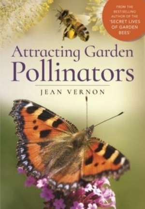 Attracting Garden Pollinators de Jean Vernon