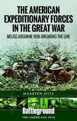 American Expeditionary Forces in the Great War de Maarten Otte