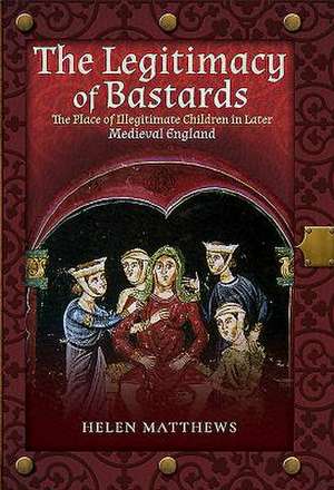 The Legitimacy of Bastards de Helen Matthews